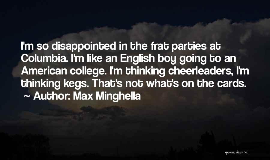 Max Minghella Quotes: I'm So Disappointed In The Frat Parties At Columbia. I'm Like An English Boy Going To An American College. I'm