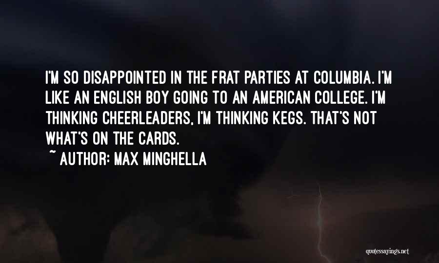 Max Minghella Quotes: I'm So Disappointed In The Frat Parties At Columbia. I'm Like An English Boy Going To An American College. I'm