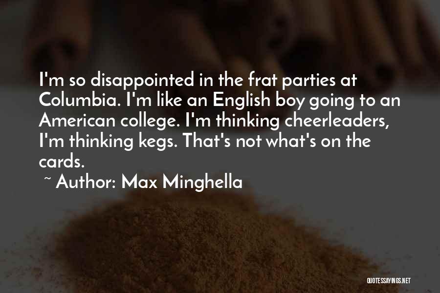 Max Minghella Quotes: I'm So Disappointed In The Frat Parties At Columbia. I'm Like An English Boy Going To An American College. I'm