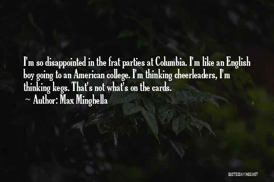 Max Minghella Quotes: I'm So Disappointed In The Frat Parties At Columbia. I'm Like An English Boy Going To An American College. I'm