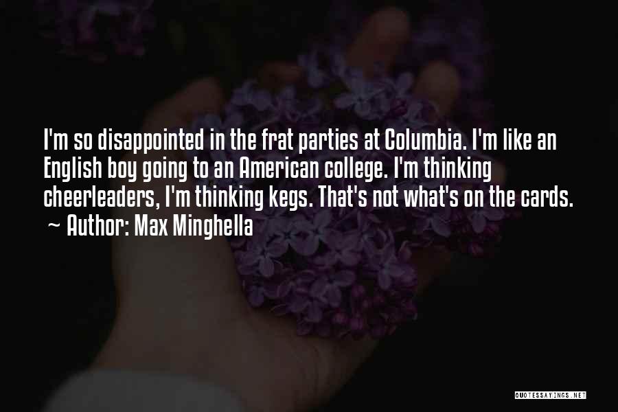 Max Minghella Quotes: I'm So Disappointed In The Frat Parties At Columbia. I'm Like An English Boy Going To An American College. I'm