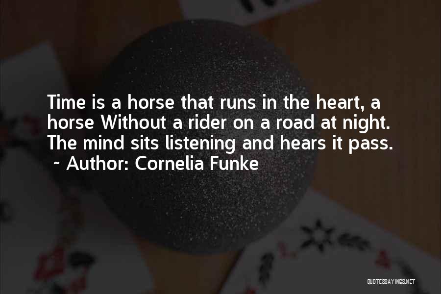 Cornelia Funke Quotes: Time Is A Horse That Runs In The Heart, A Horse Without A Rider On A Road At Night. The