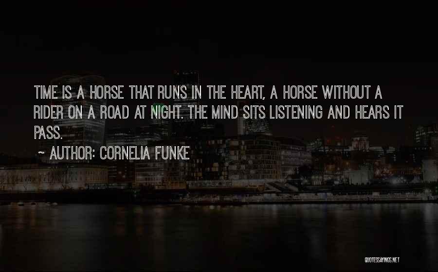 Cornelia Funke Quotes: Time Is A Horse That Runs In The Heart, A Horse Without A Rider On A Road At Night. The