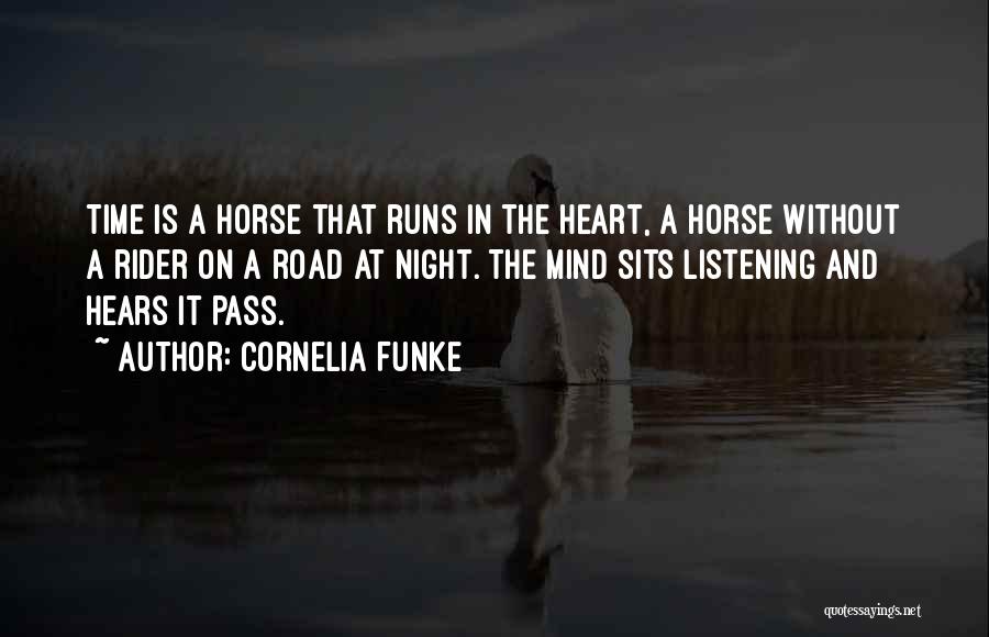 Cornelia Funke Quotes: Time Is A Horse That Runs In The Heart, A Horse Without A Rider On A Road At Night. The