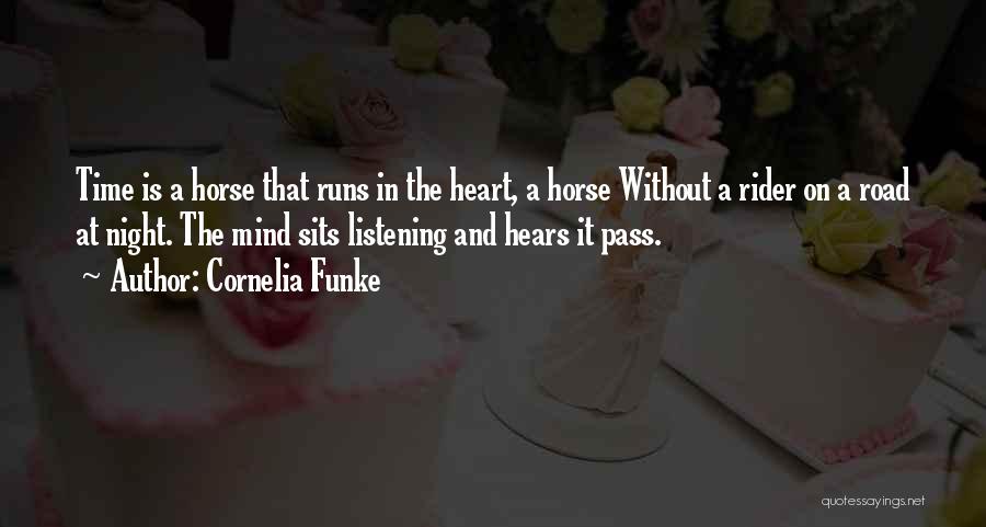 Cornelia Funke Quotes: Time Is A Horse That Runs In The Heart, A Horse Without A Rider On A Road At Night. The