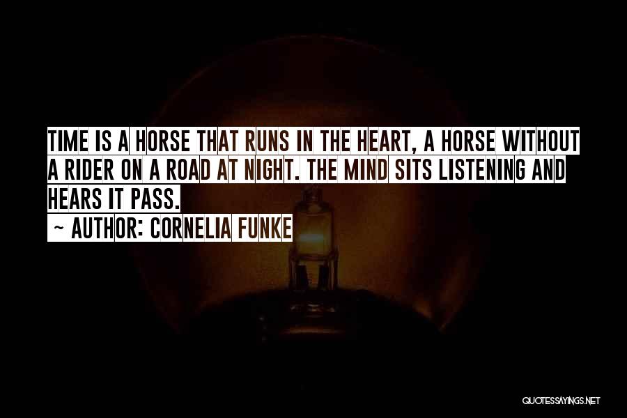 Cornelia Funke Quotes: Time Is A Horse That Runs In The Heart, A Horse Without A Rider On A Road At Night. The