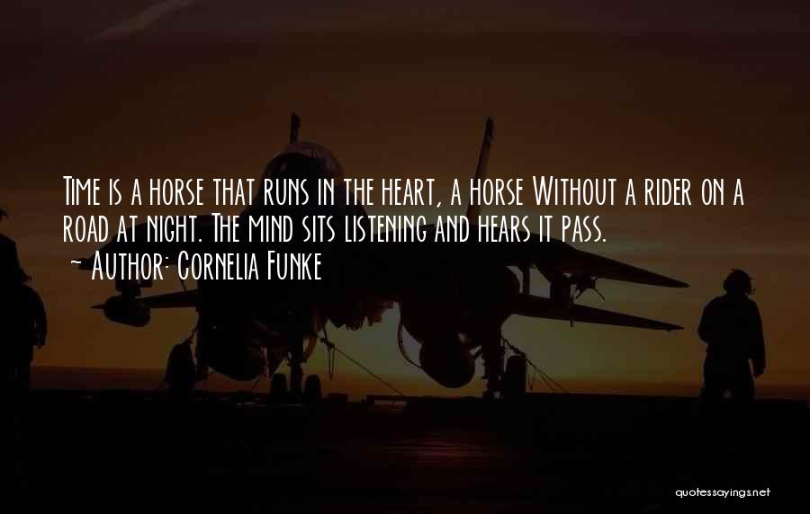 Cornelia Funke Quotes: Time Is A Horse That Runs In The Heart, A Horse Without A Rider On A Road At Night. The