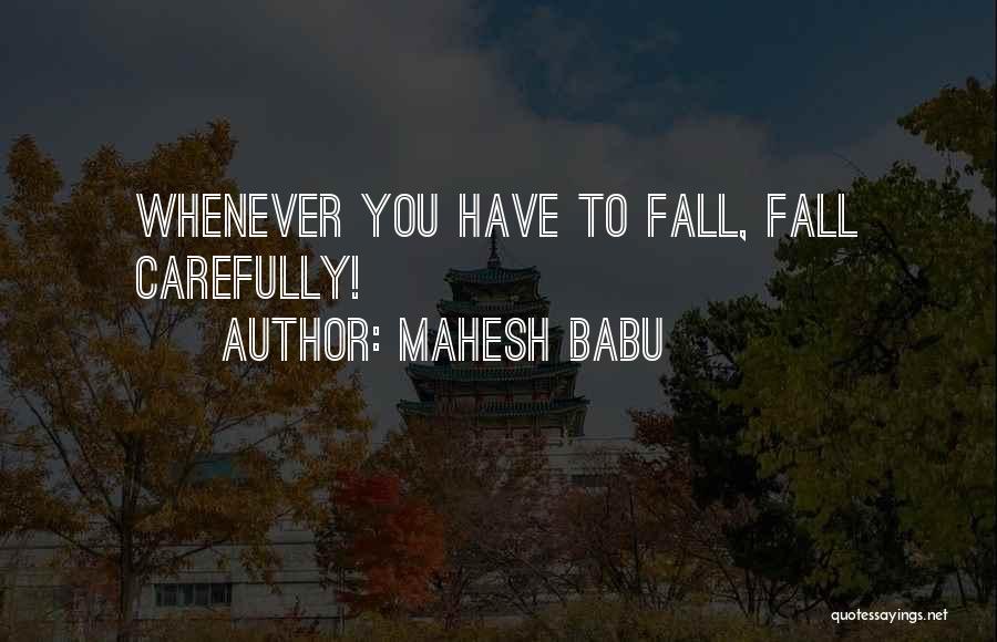 Mahesh Babu Quotes: Whenever You Have To Fall, Fall Carefully!