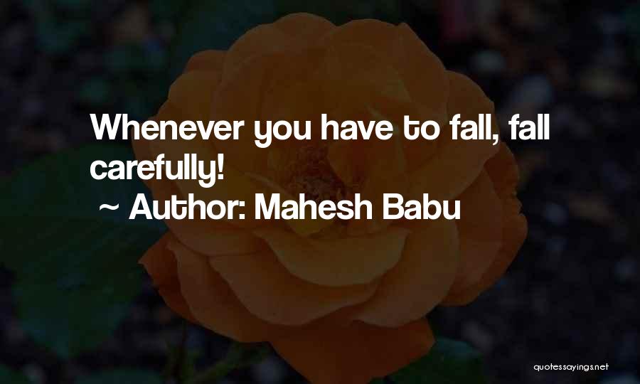 Mahesh Babu Quotes: Whenever You Have To Fall, Fall Carefully!