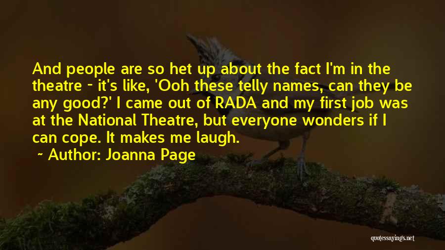 Joanna Page Quotes: And People Are So Het Up About The Fact I'm In The Theatre - It's Like, 'ooh These Telly Names,