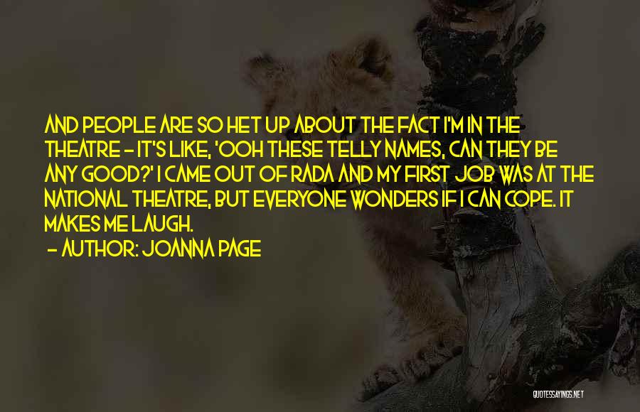 Joanna Page Quotes: And People Are So Het Up About The Fact I'm In The Theatre - It's Like, 'ooh These Telly Names,