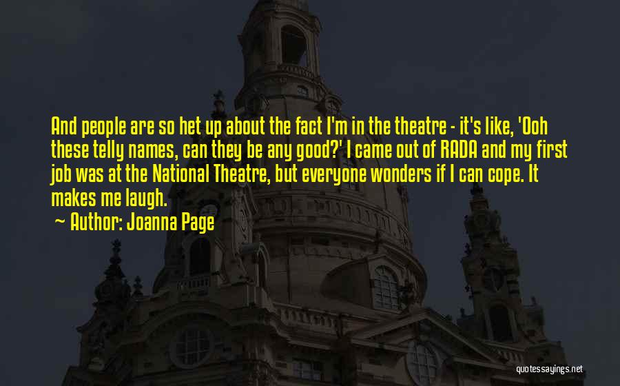 Joanna Page Quotes: And People Are So Het Up About The Fact I'm In The Theatre - It's Like, 'ooh These Telly Names,