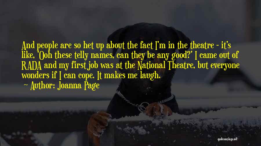 Joanna Page Quotes: And People Are So Het Up About The Fact I'm In The Theatre - It's Like, 'ooh These Telly Names,