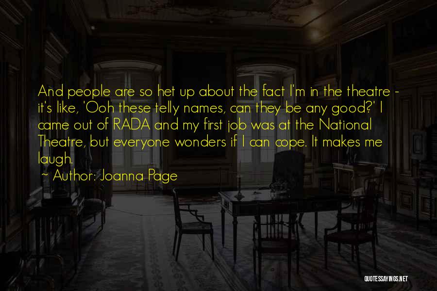 Joanna Page Quotes: And People Are So Het Up About The Fact I'm In The Theatre - It's Like, 'ooh These Telly Names,