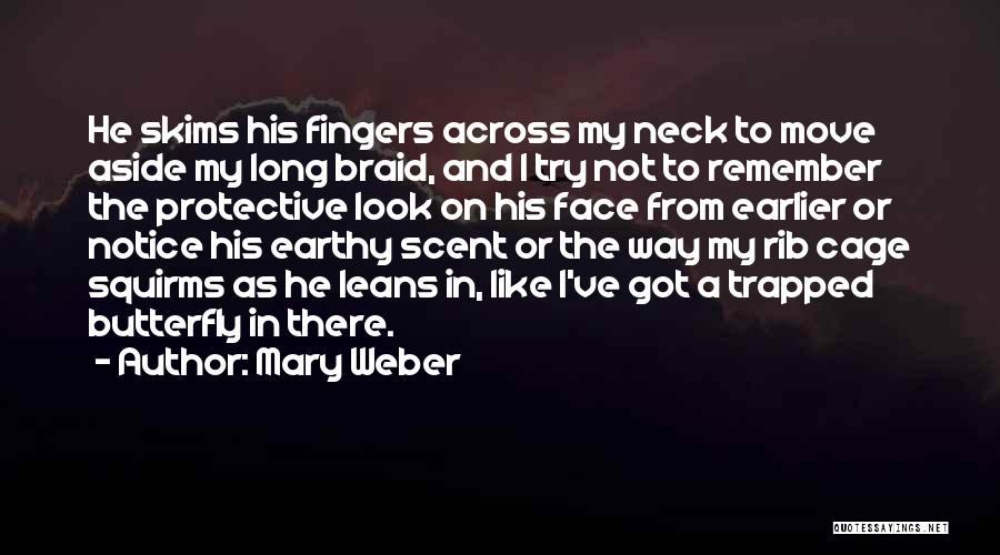 Mary Weber Quotes: He Skims His Fingers Across My Neck To Move Aside My Long Braid, And I Try Not To Remember The