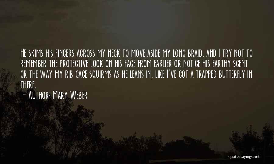 Mary Weber Quotes: He Skims His Fingers Across My Neck To Move Aside My Long Braid, And I Try Not To Remember The
