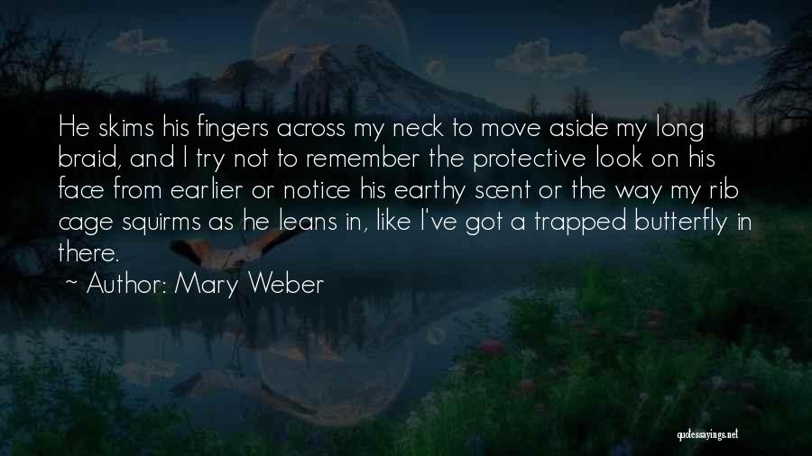 Mary Weber Quotes: He Skims His Fingers Across My Neck To Move Aside My Long Braid, And I Try Not To Remember The
