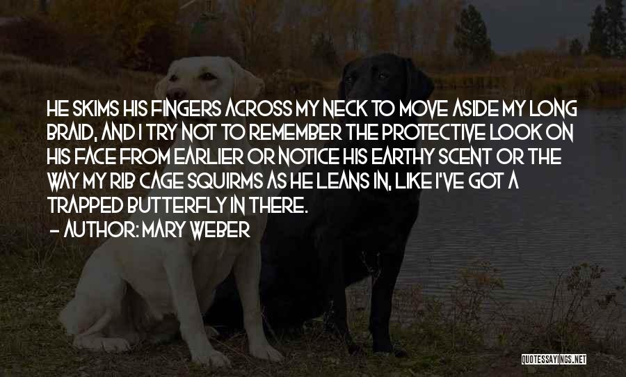 Mary Weber Quotes: He Skims His Fingers Across My Neck To Move Aside My Long Braid, And I Try Not To Remember The