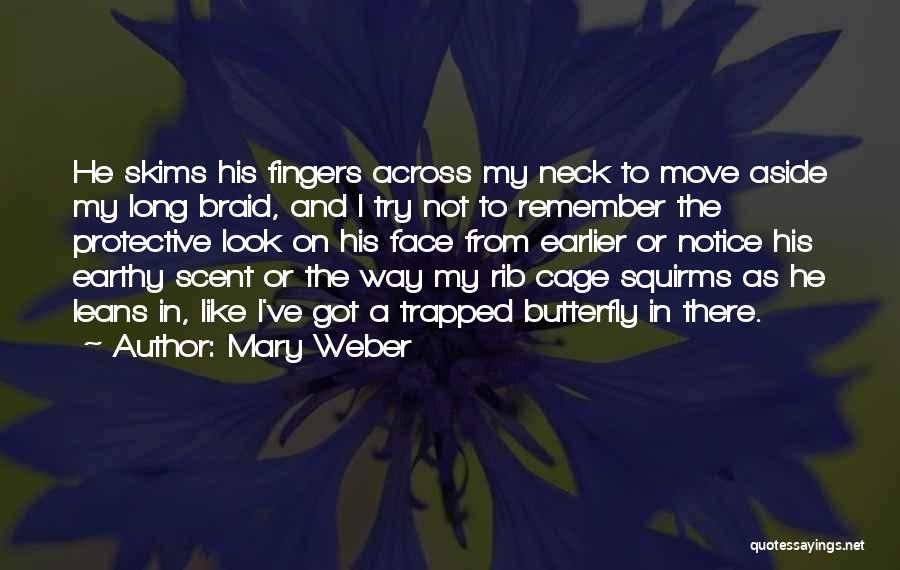 Mary Weber Quotes: He Skims His Fingers Across My Neck To Move Aside My Long Braid, And I Try Not To Remember The