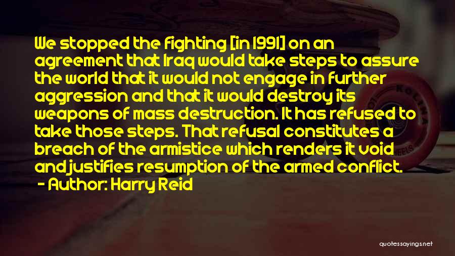 Harry Reid Quotes: We Stopped The Fighting [in 1991] On An Agreement That Iraq Would Take Steps To Assure The World That It