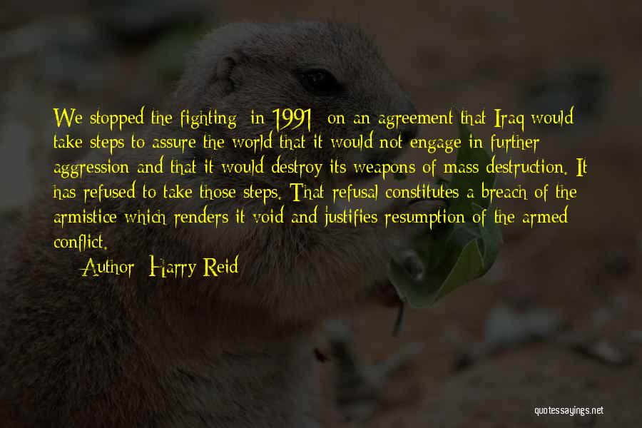 Harry Reid Quotes: We Stopped The Fighting [in 1991] On An Agreement That Iraq Would Take Steps To Assure The World That It
