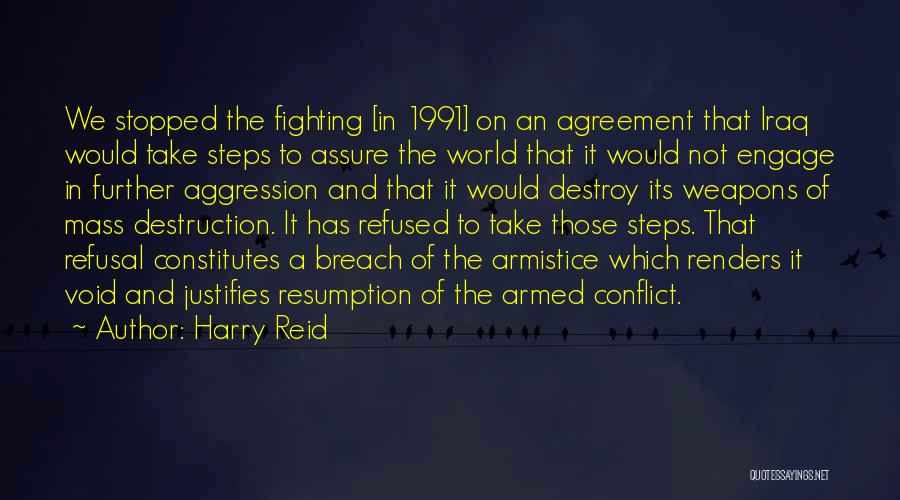Harry Reid Quotes: We Stopped The Fighting [in 1991] On An Agreement That Iraq Would Take Steps To Assure The World That It