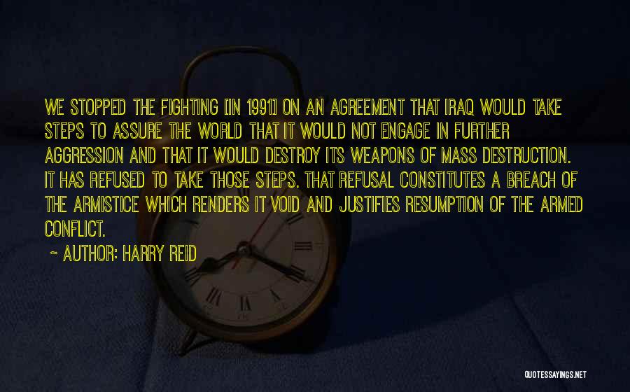 Harry Reid Quotes: We Stopped The Fighting [in 1991] On An Agreement That Iraq Would Take Steps To Assure The World That It