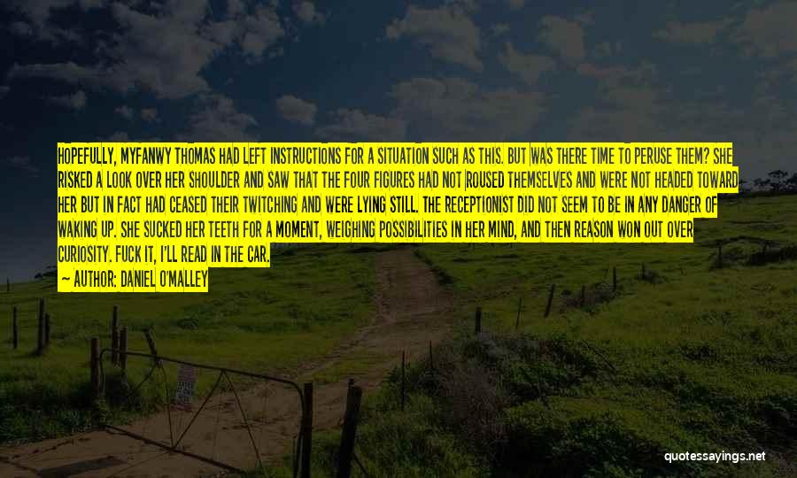 Daniel O'Malley Quotes: Hopefully, Myfanwy Thomas Had Left Instructions For A Situation Such As This. But Was There Time To Peruse Them? She