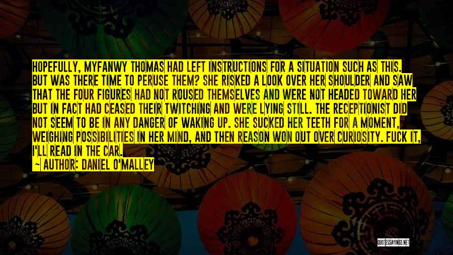 Daniel O'Malley Quotes: Hopefully, Myfanwy Thomas Had Left Instructions For A Situation Such As This. But Was There Time To Peruse Them? She