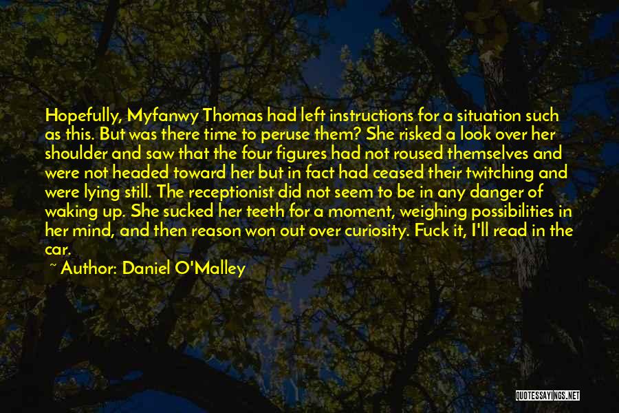 Daniel O'Malley Quotes: Hopefully, Myfanwy Thomas Had Left Instructions For A Situation Such As This. But Was There Time To Peruse Them? She