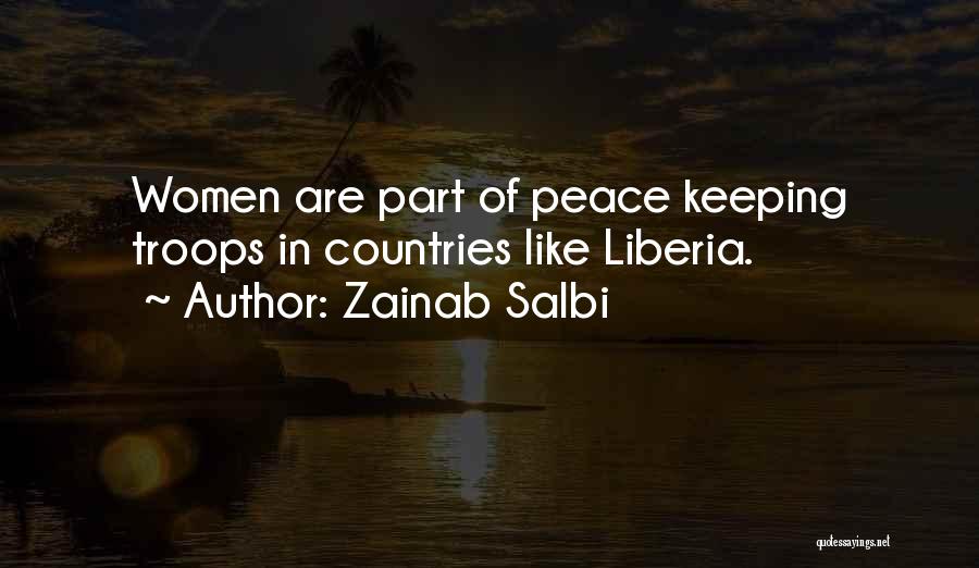 Zainab Salbi Quotes: Women Are Part Of Peace Keeping Troops In Countries Like Liberia.