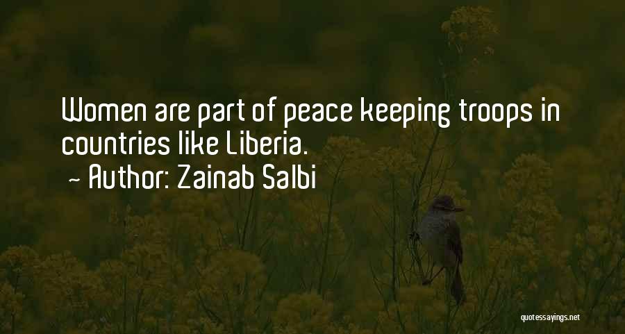 Zainab Salbi Quotes: Women Are Part Of Peace Keeping Troops In Countries Like Liberia.