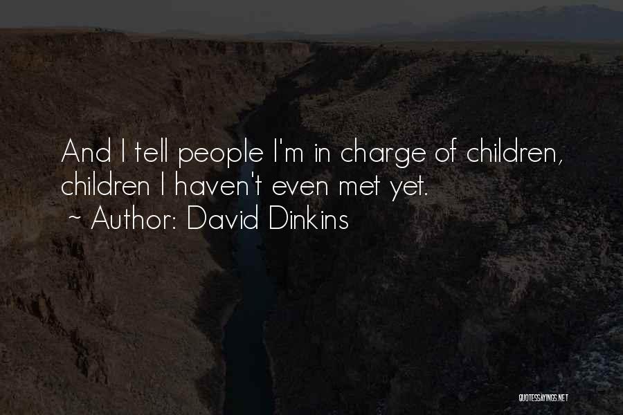 David Dinkins Quotes: And I Tell People I'm In Charge Of Children, Children I Haven't Even Met Yet.