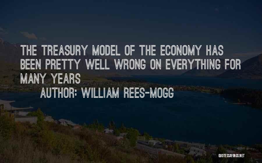 William Rees-Mogg Quotes: The Treasury Model Of The Economy Has Been Pretty Well Wrong On Everything For Many Years