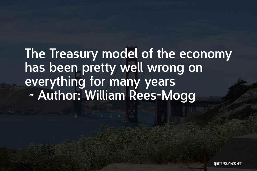 William Rees-Mogg Quotes: The Treasury Model Of The Economy Has Been Pretty Well Wrong On Everything For Many Years