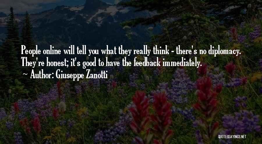 Giuseppe Zanotti Quotes: People Online Will Tell You What They Really Think - There's No Diplomacy. They're Honest; It's Good To Have The