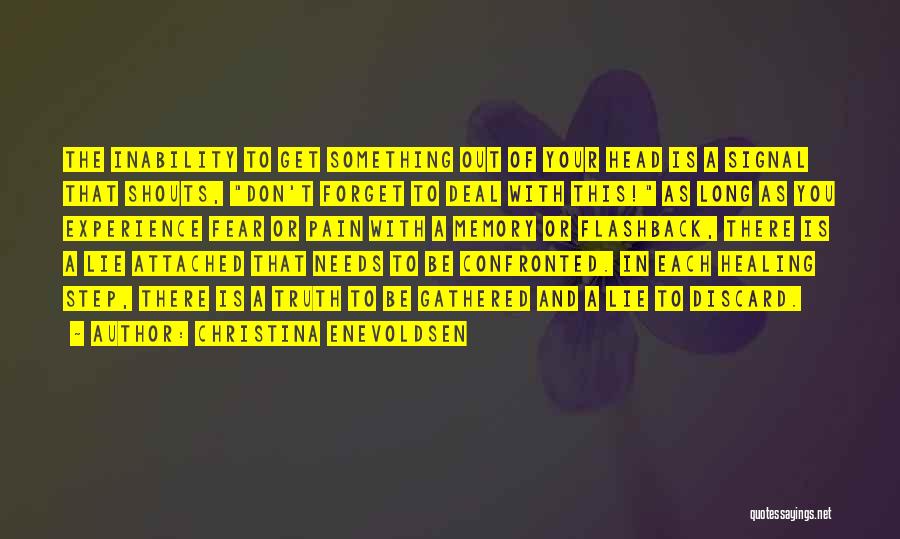 Christina Enevoldsen Quotes: The Inability To Get Something Out Of Your Head Is A Signal That Shouts, Don't Forget To Deal With This!