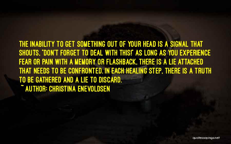 Christina Enevoldsen Quotes: The Inability To Get Something Out Of Your Head Is A Signal That Shouts, Don't Forget To Deal With This!