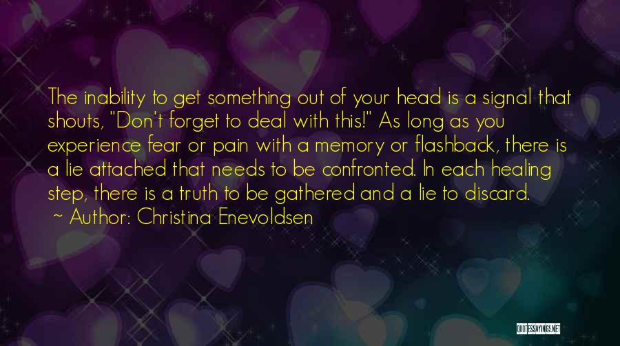 Christina Enevoldsen Quotes: The Inability To Get Something Out Of Your Head Is A Signal That Shouts, Don't Forget To Deal With This!