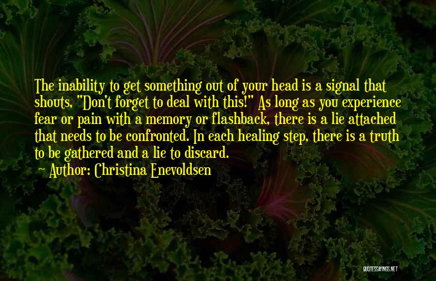 Christina Enevoldsen Quotes: The Inability To Get Something Out Of Your Head Is A Signal That Shouts, Don't Forget To Deal With This!