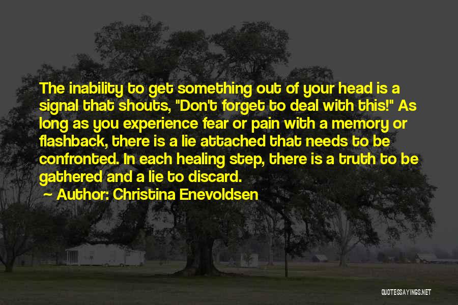 Christina Enevoldsen Quotes: The Inability To Get Something Out Of Your Head Is A Signal That Shouts, Don't Forget To Deal With This!