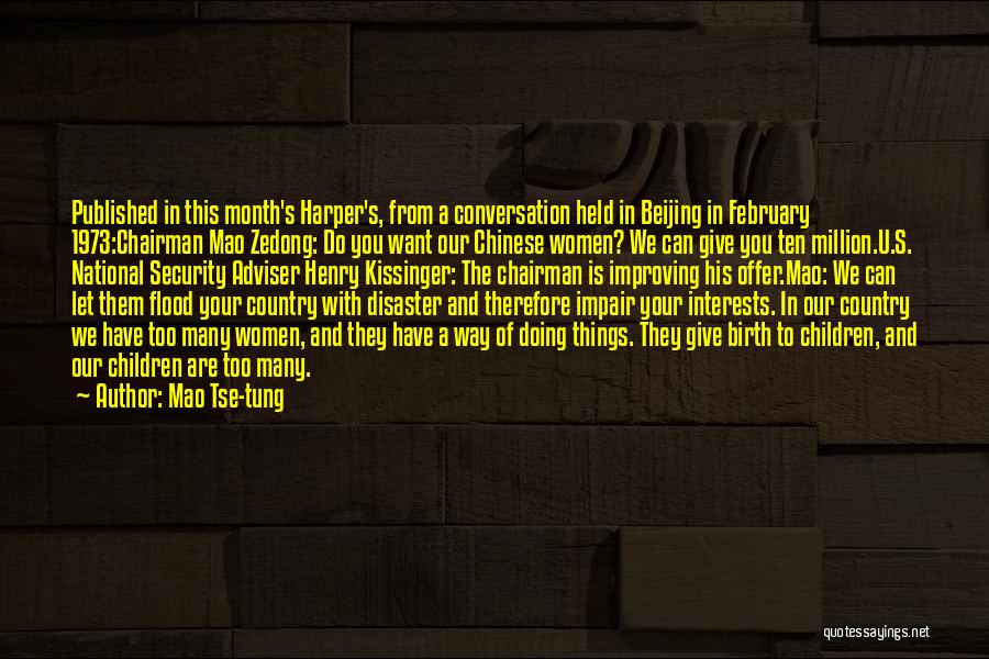 Mao Tse-tung Quotes: Published In This Month's Harper's, From A Conversation Held In Beijing In February 1973:chairman Mao Zedong: Do You Want Our