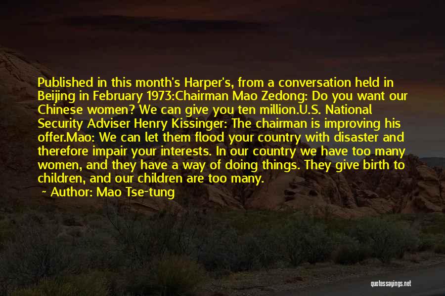 Mao Tse-tung Quotes: Published In This Month's Harper's, From A Conversation Held In Beijing In February 1973:chairman Mao Zedong: Do You Want Our