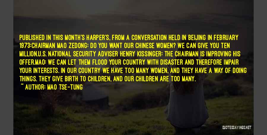 Mao Tse-tung Quotes: Published In This Month's Harper's, From A Conversation Held In Beijing In February 1973:chairman Mao Zedong: Do You Want Our