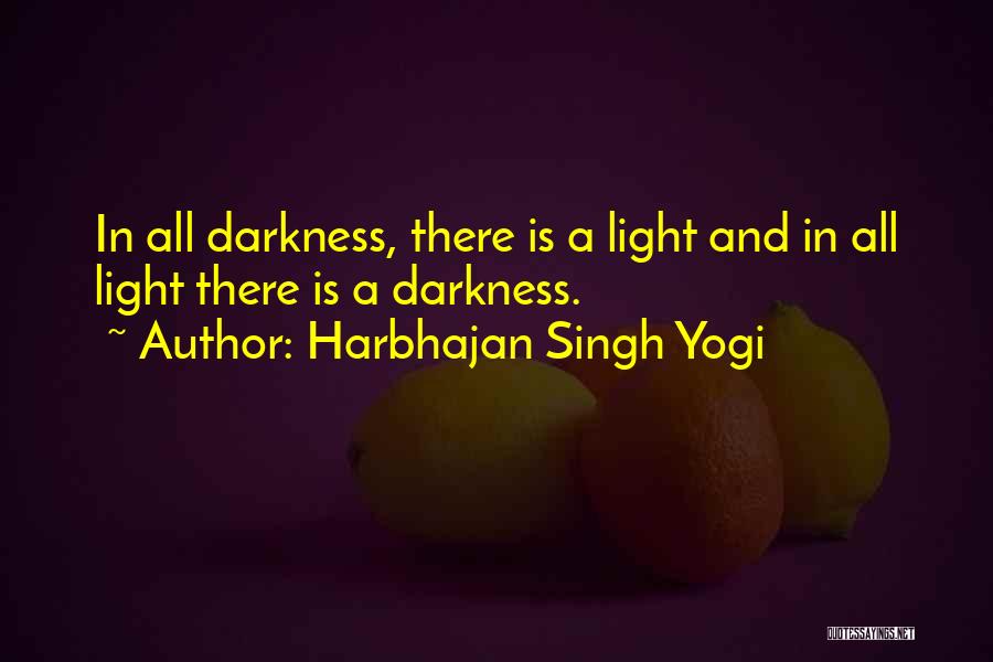 Harbhajan Singh Yogi Quotes: In All Darkness, There Is A Light And In All Light There Is A Darkness.