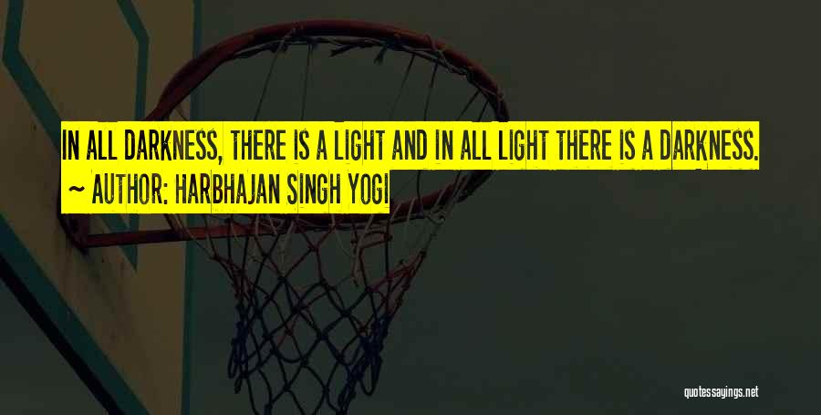 Harbhajan Singh Yogi Quotes: In All Darkness, There Is A Light And In All Light There Is A Darkness.