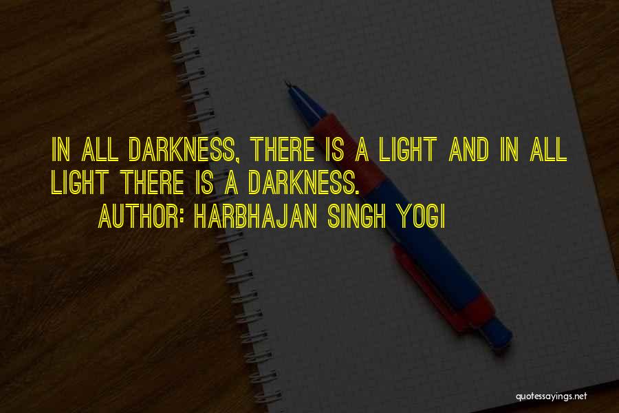 Harbhajan Singh Yogi Quotes: In All Darkness, There Is A Light And In All Light There Is A Darkness.