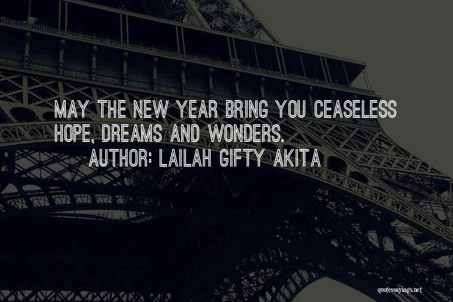 Lailah Gifty Akita Quotes: May The New Year Bring You Ceaseless Hope, Dreams And Wonders.