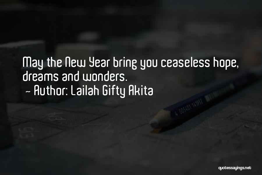 Lailah Gifty Akita Quotes: May The New Year Bring You Ceaseless Hope, Dreams And Wonders.