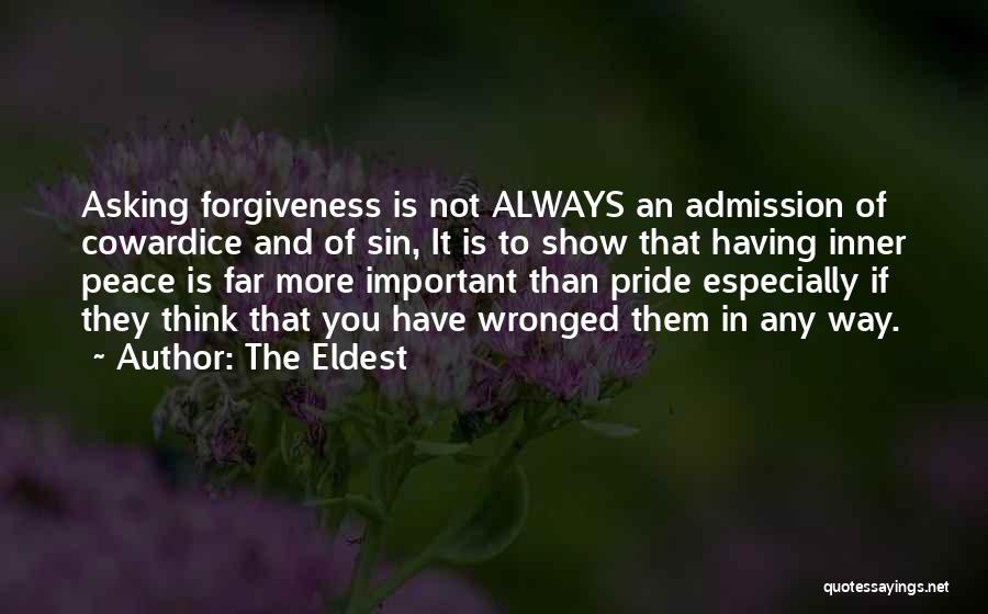 The Eldest Quotes: Asking Forgiveness Is Not Always An Admission Of Cowardice And Of Sin, It Is To Show That Having Inner Peace